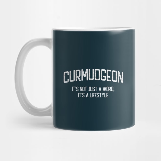 Curmudgeon - It's not just a word, it's a lifestyle by TGKelly